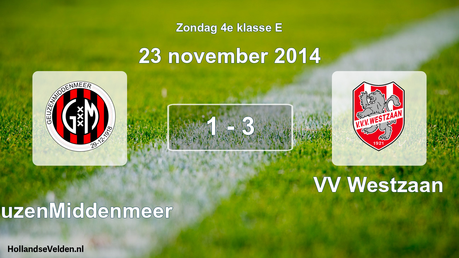 Total number of matches played: GeuzenMiddenmeer - VV Westzaan 1 - 3 (23 November 2014)