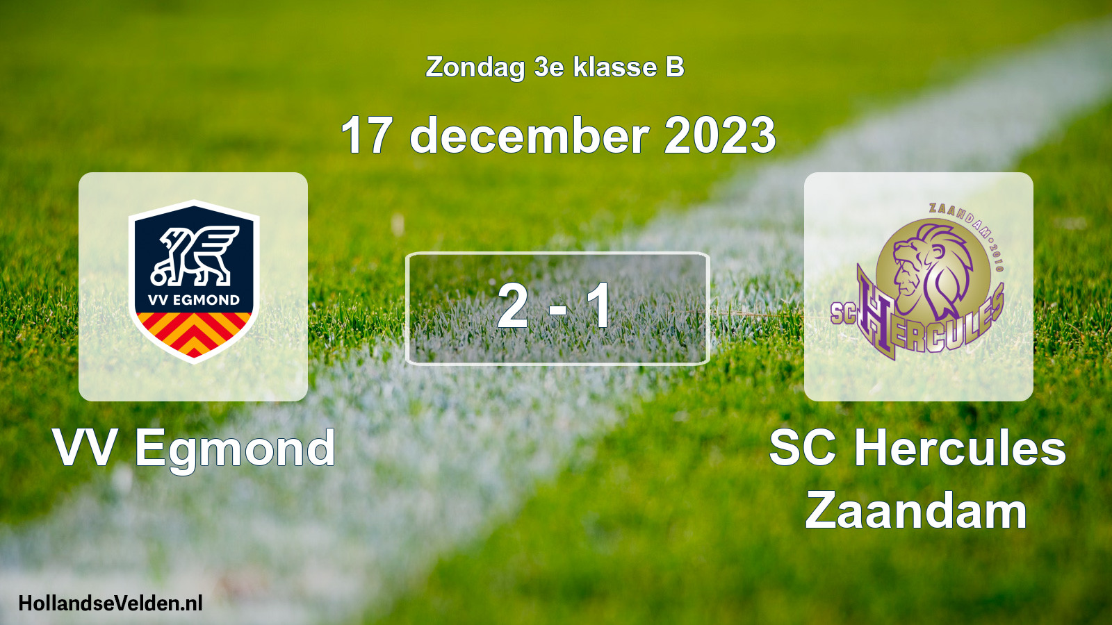 Total number of matches played: VV Egmond - SC Hercules Zaandam 2 - 1 (17 December 2023)