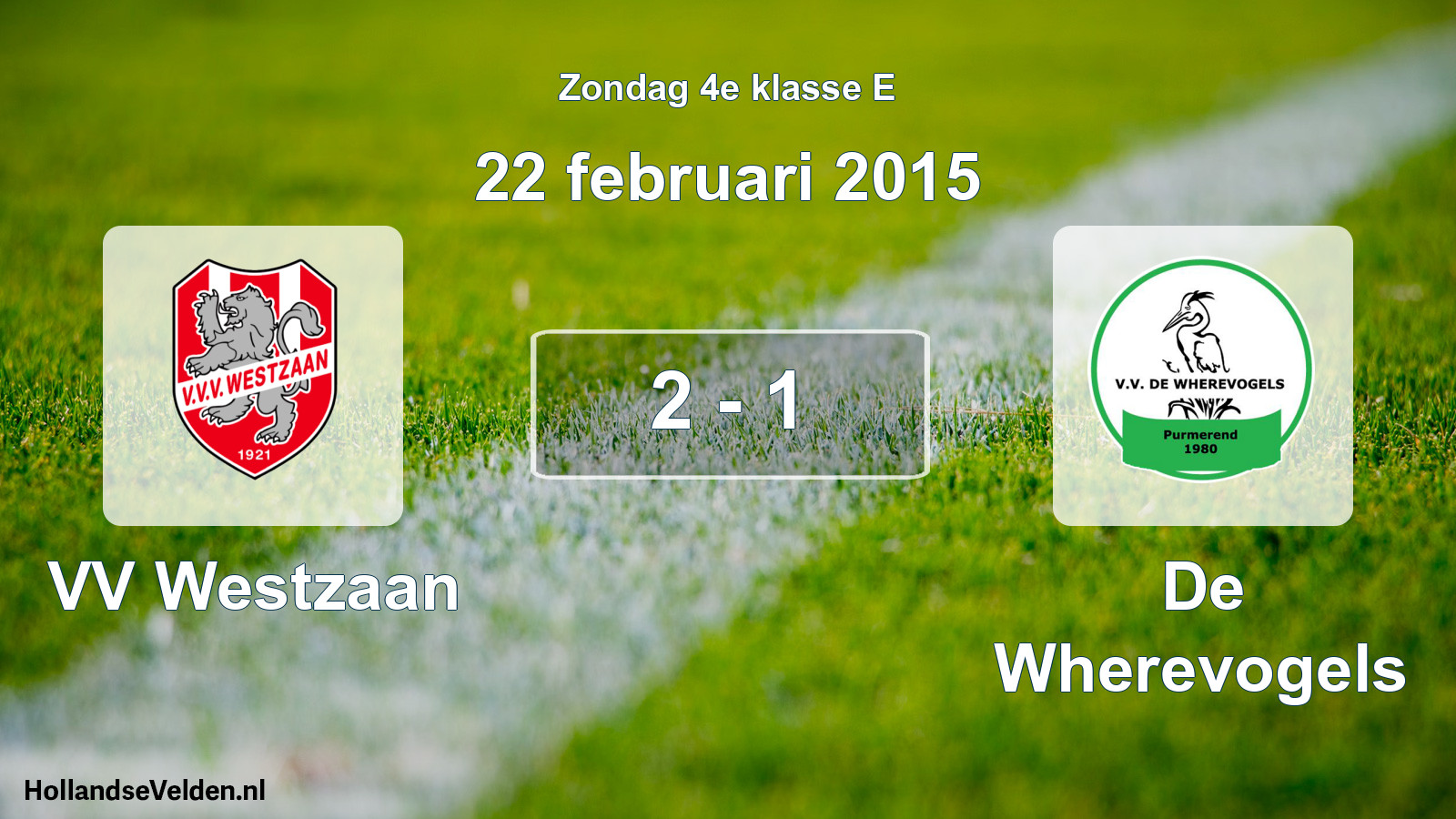 Total number of matches played: VV Westzaan - De Wherevogels 2 - 1 (22 February 2015)