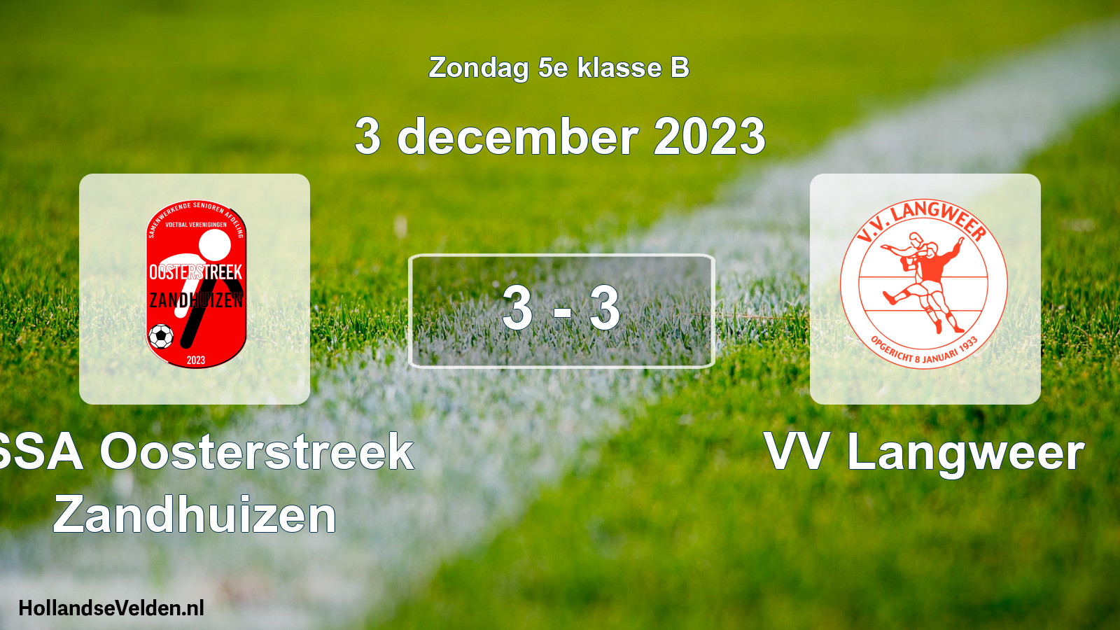 Total number of matches played: SSA Oosterstreek Zandhuizen - VV Langweer 3 - 3 (3 December 2023)