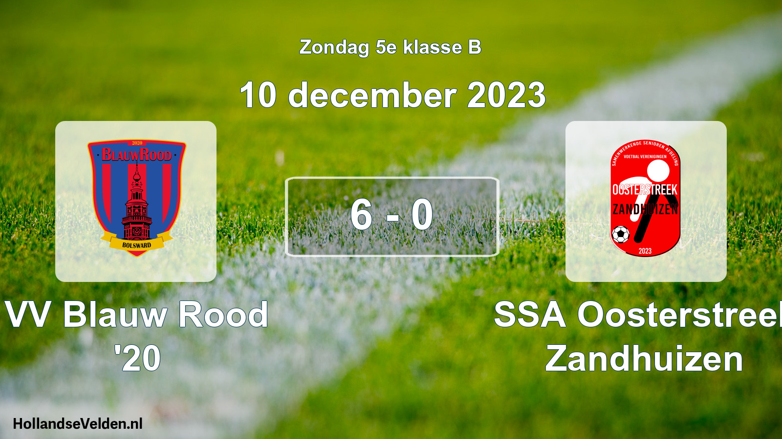Total number of matches played: VV Blauw Rood '20 - SSA Oosterstreek Zandhuizen 6 - 0 (10 December 2023)