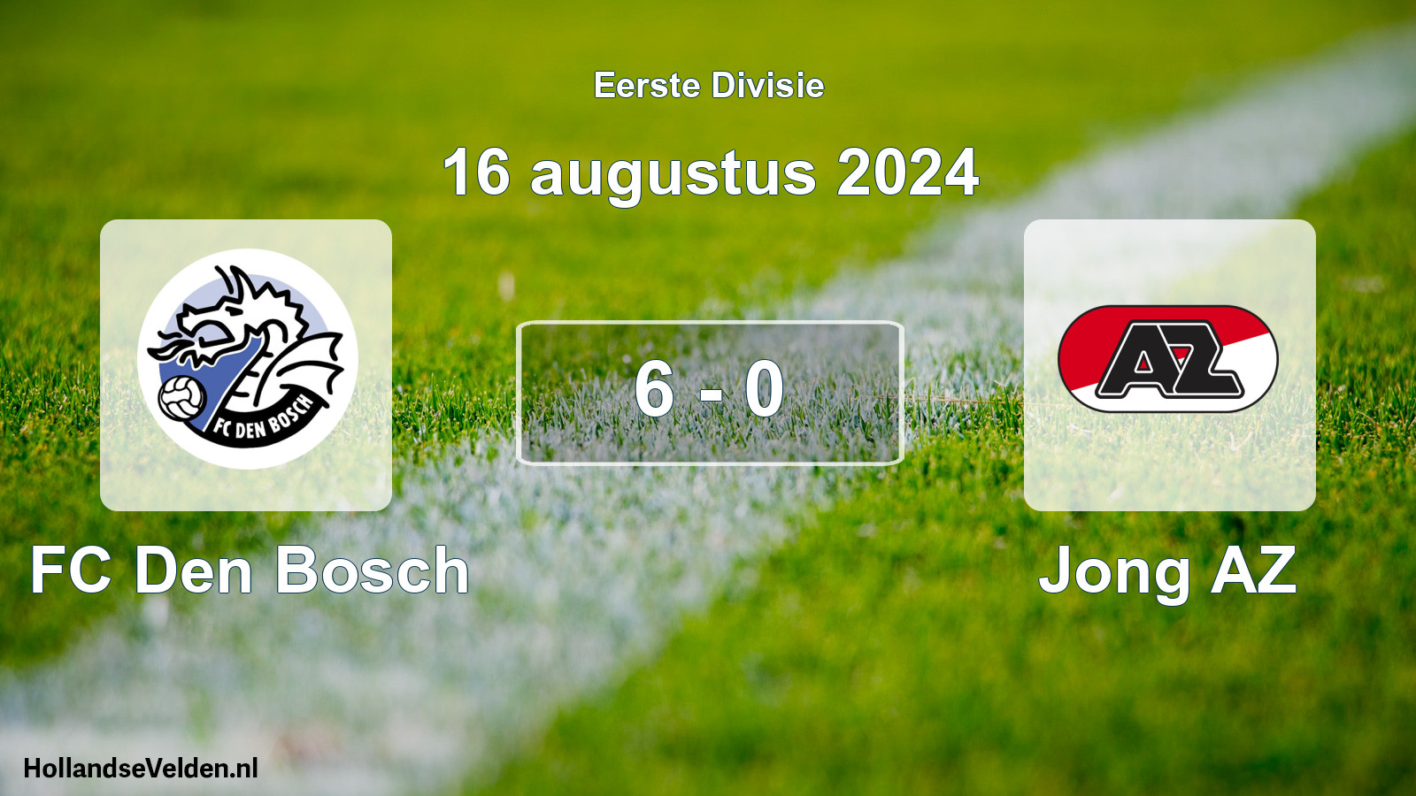 Total number of matches played: FC Den Bosch - Jong AZ 6 - 0 (16 August 2024)
