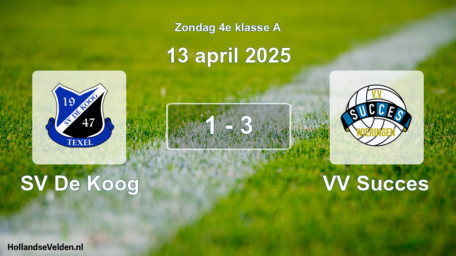 Total number of matches played: SV De Koog - VV Succes 1 - 3 (13 April 2025)