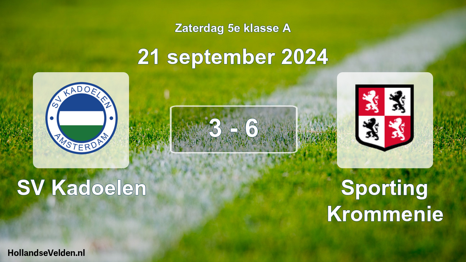 Total number of matches played: SV Kadoelen - Sporting Krommenie 3 - 6 (21 September 2024)