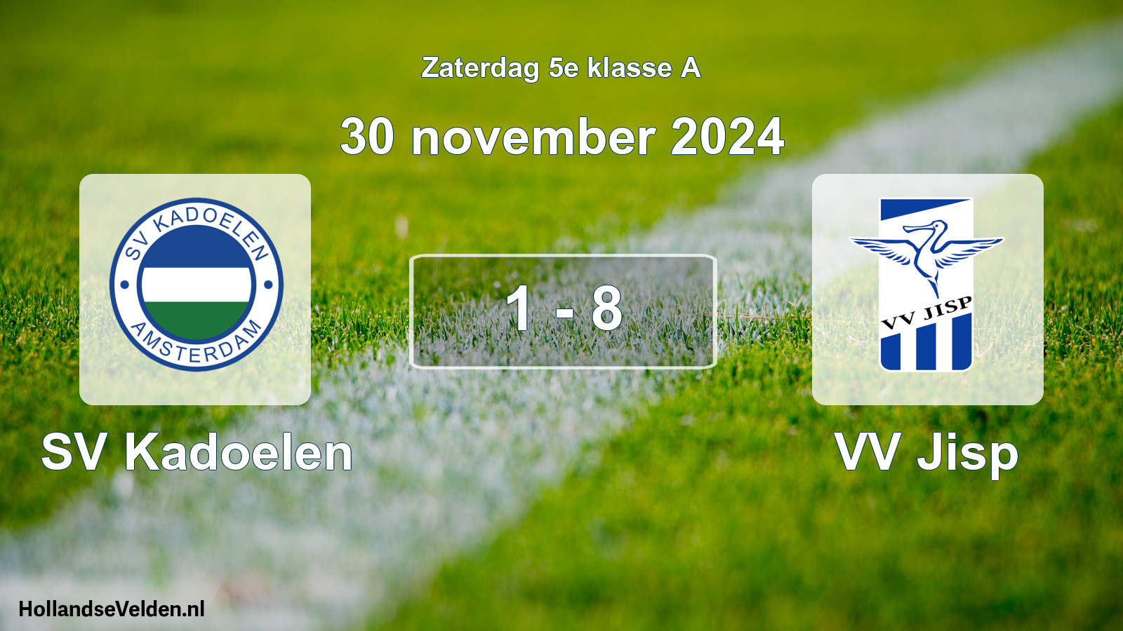 Total number of matches played: SV Kadoelen - VV Jisp 1 - 8 (30 November 2024)