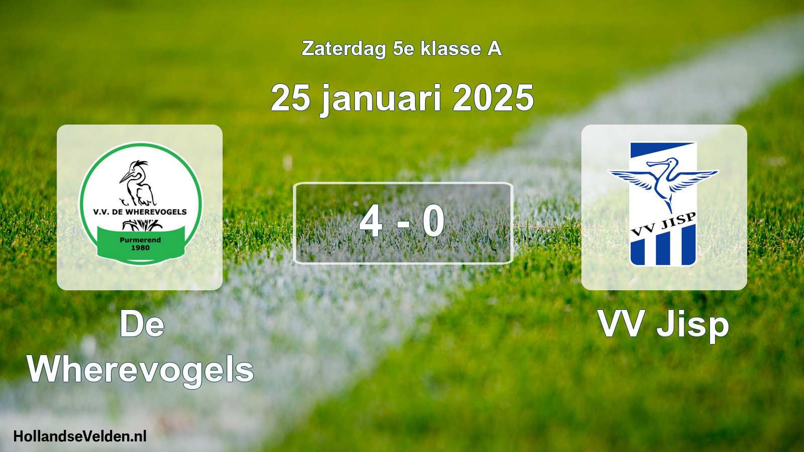 Total number of matches played: De Wherevogels - VV Jisp 4 - 0 (25 January 2025)