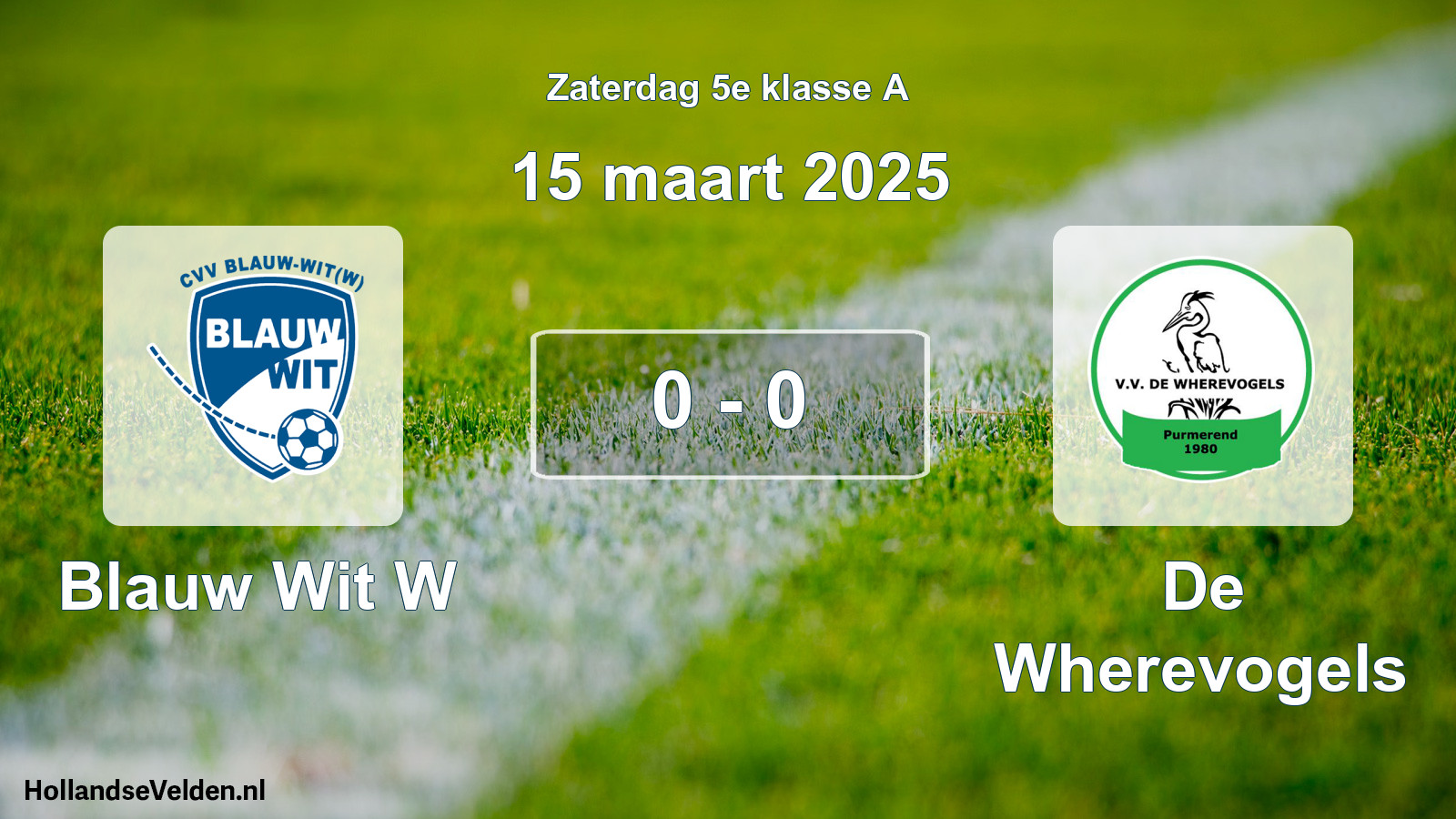 Total number of matches played: Blauw Wit W - De Wherevogels 0 - 0 (15 March 2025)