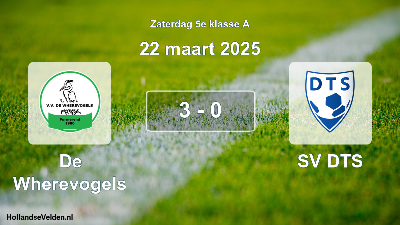 Total number of matches played: De Wherevogels - SV DTS 3 - 0 (22 March 2025)