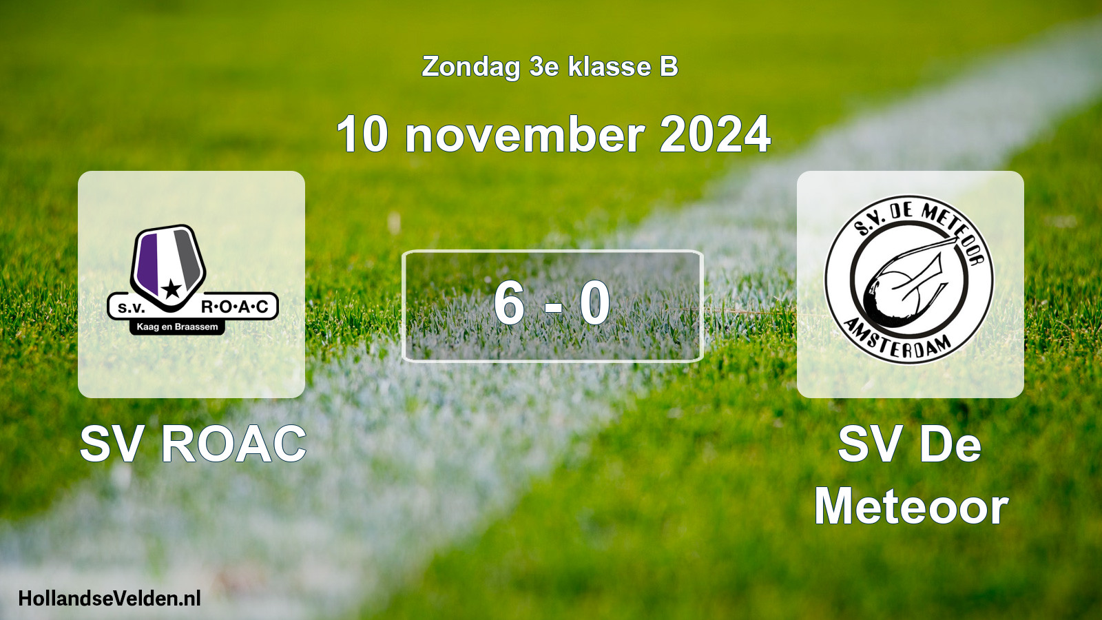 Total number of matches played: SV ROAC - SV De Meteoor 6 - 0 (10 November 2024)