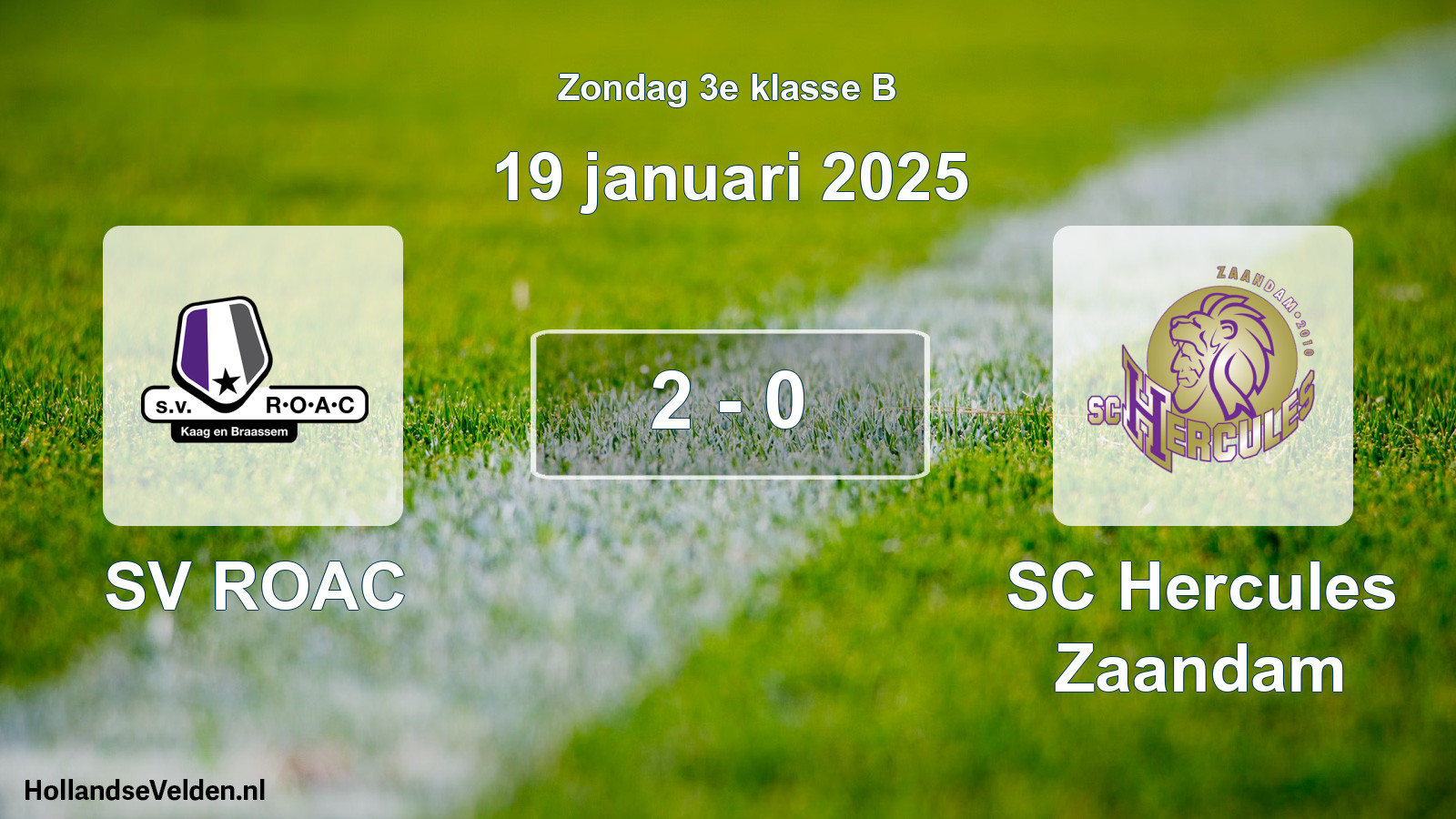 Total number of matches played: SV ROAC - SC Hercules Zaandam 2 - 0 (19 January 2025)
