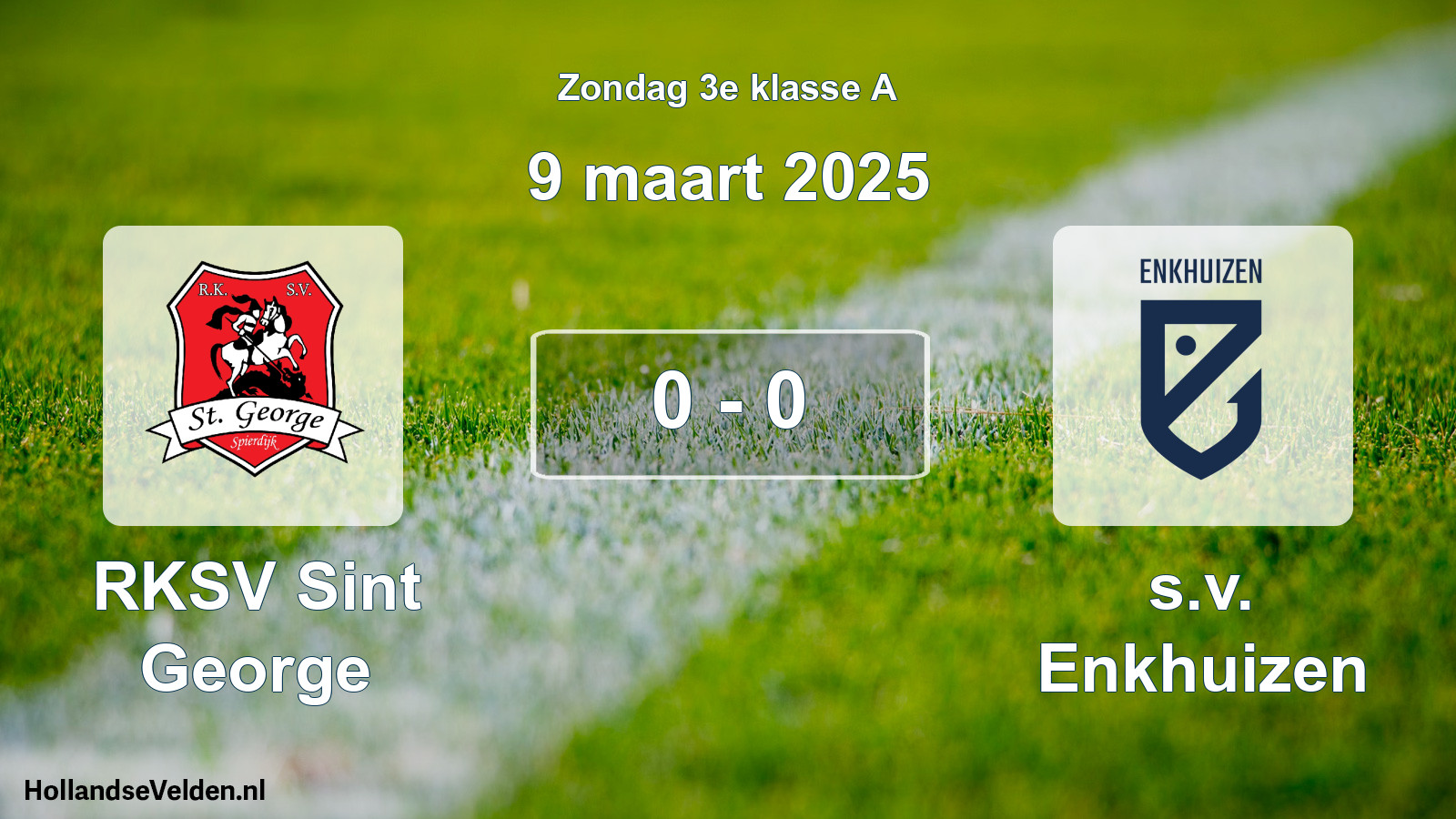 Total number of matches played: RKSV Sint George - s.v. Enkhuizen 0 - 0 (9 March 2025)