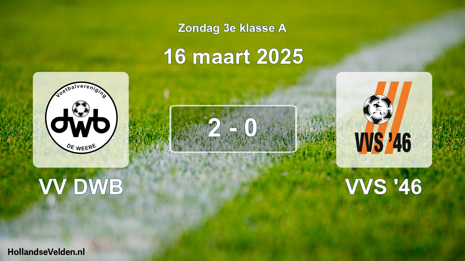 Total number of matches played: VV DWB - VVS '46 2 - 0 (16 March 2025)