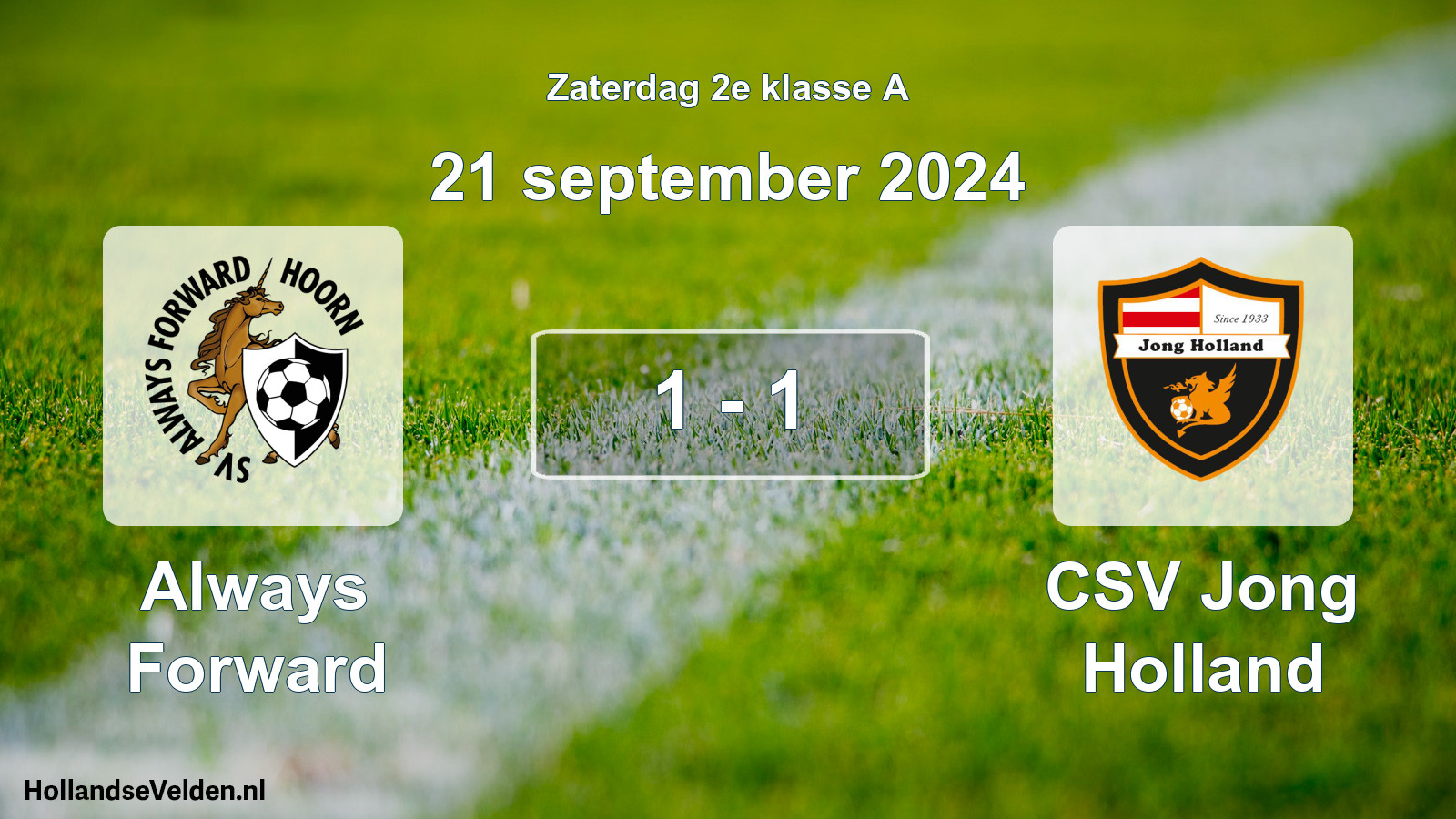 Total number of matches played: Always Forward - CSV Jong Holland 1 - 1 (21 September 2024)