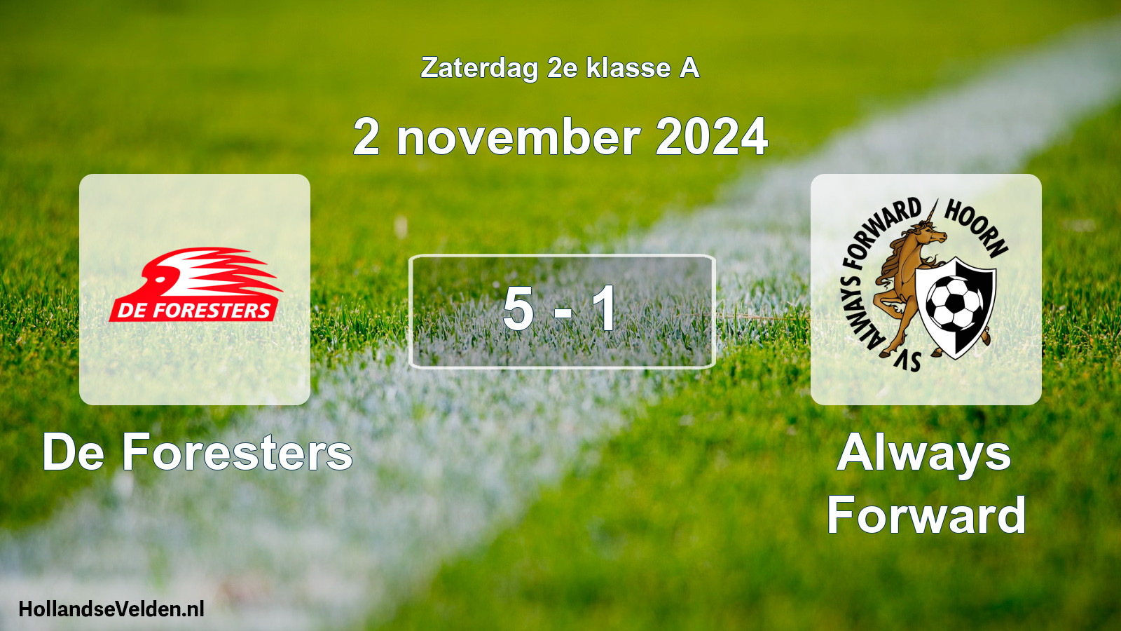 Total number of matches played: De Foresters - Always Forward 5 - 1 (2 November 2024)