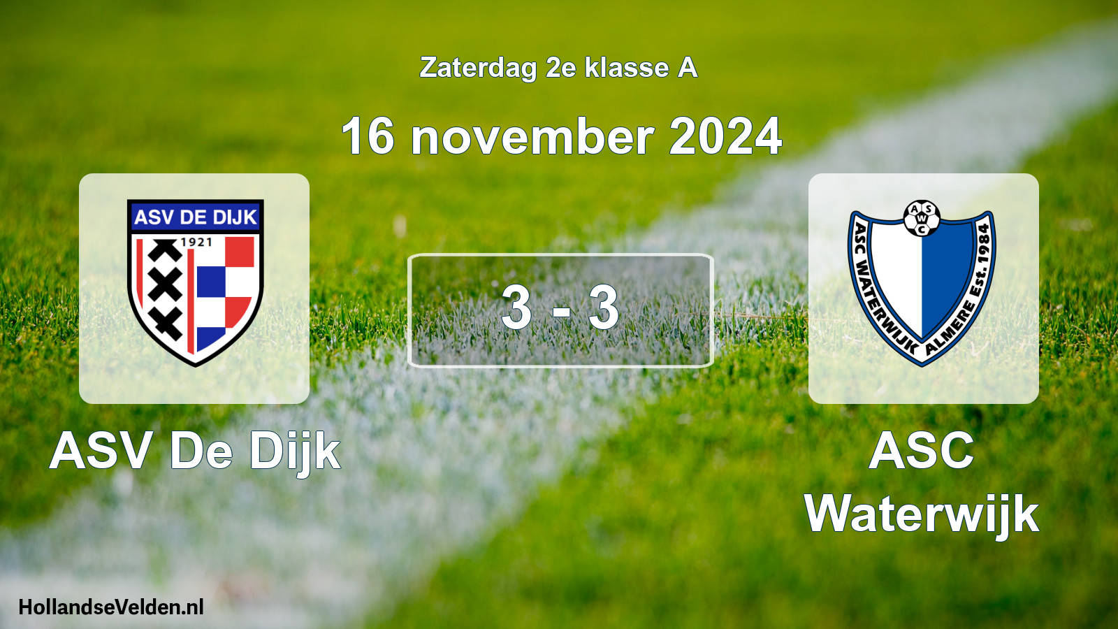 Total number of matches played: ASV De Dijk - ASC Waterwijk 3 - 3 (16 November 2024)