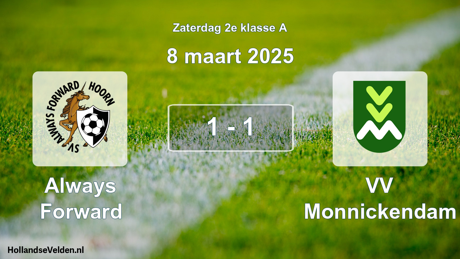 Total number of matches played: Always Forward - VV Monnickendam 1 - 1 (8 March 2025)