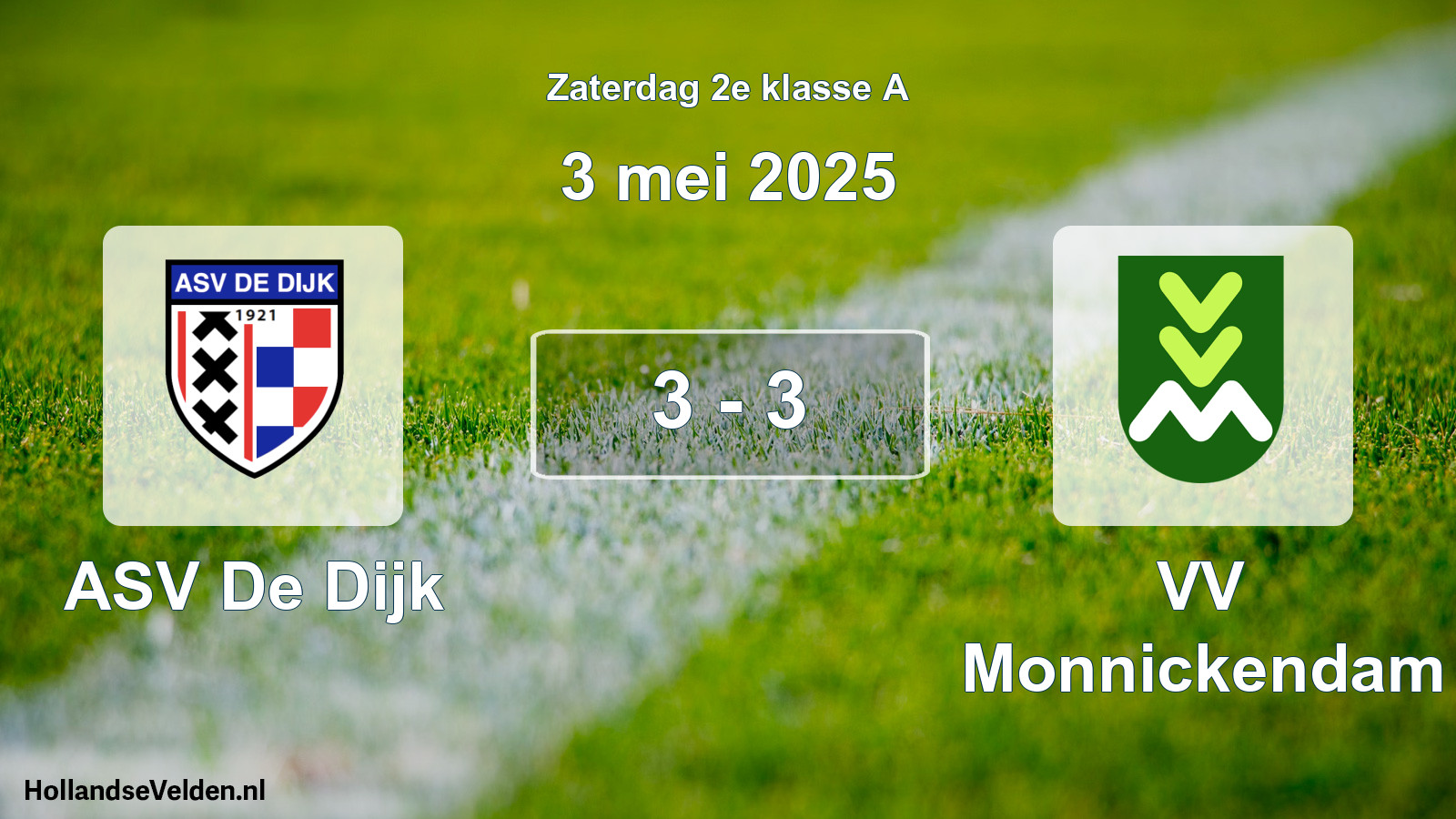 Total number of matches played: ASV De Dijk - VV Monnickendam 3 - 3 (3 May 2025)