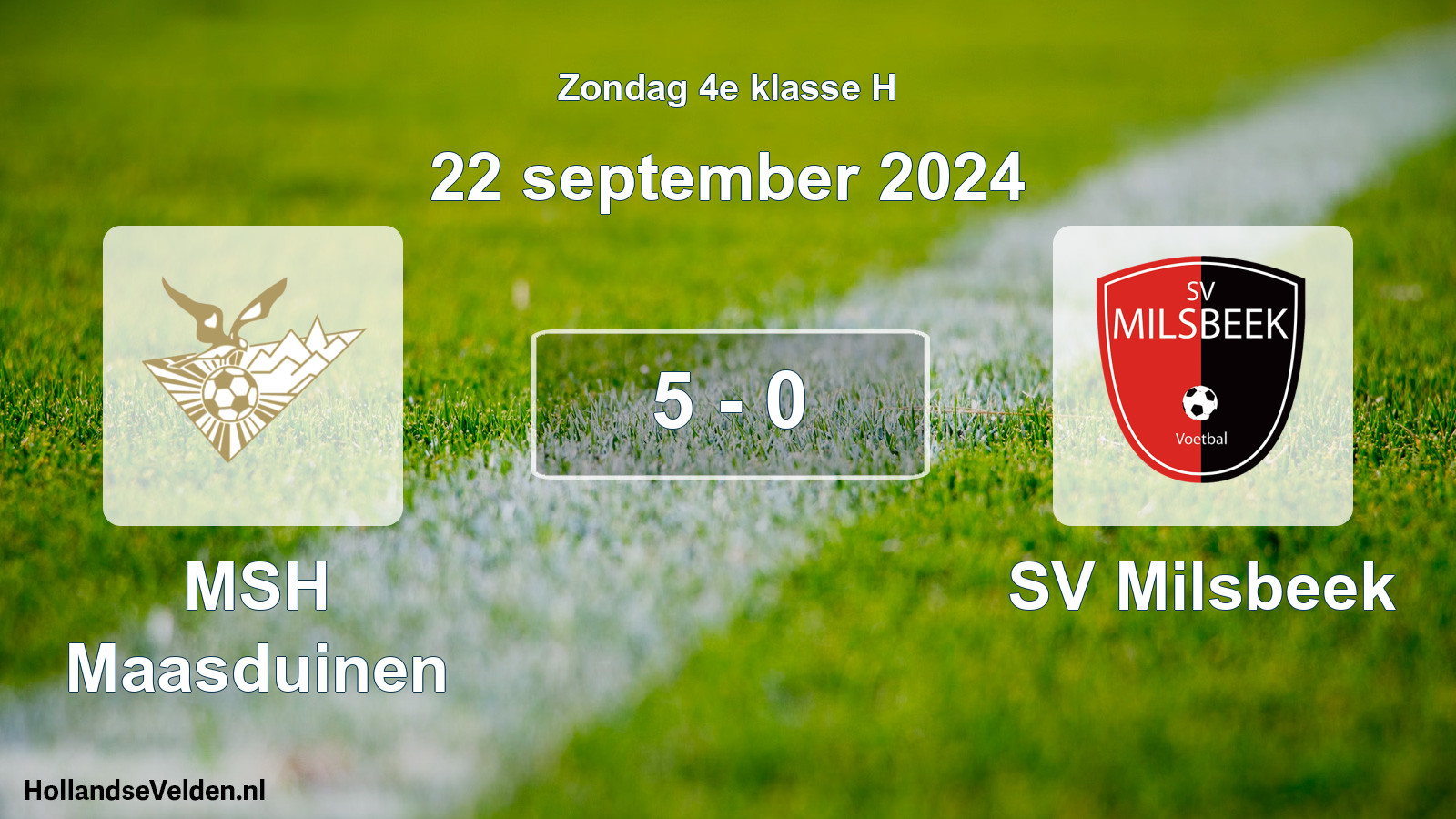 Total number of matches played: MSH Maasduinen - SV Milsbeek 5 - 0 (22 September 2024)