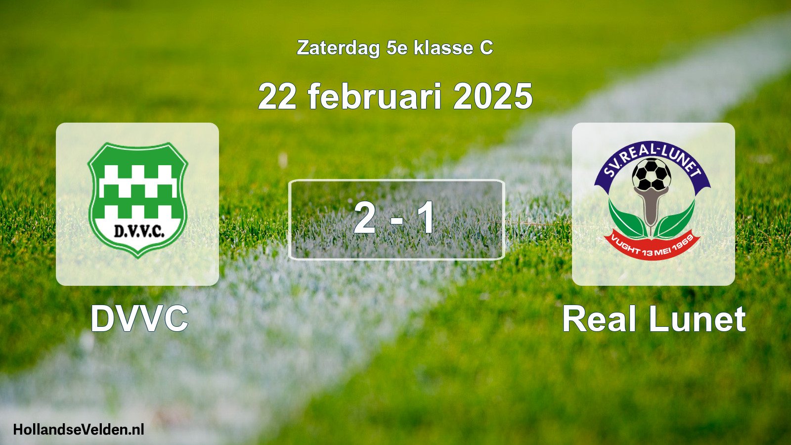 Total number of matches played: DVVC - Real Lunet 2 - 1 (22 February 2025)
