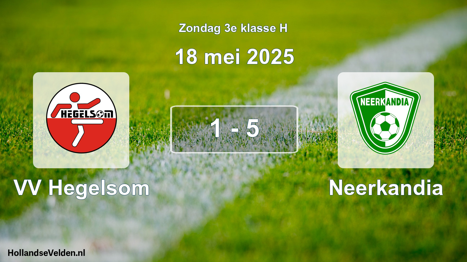 Total number of matches played: VV Hegelsom - Neerkandia 1 - 5 (18 May 2025)