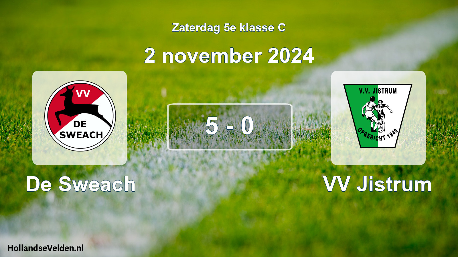 Total number of matches played: De Sweach - VV Jistrum 5 - 0 (2 November 2024)