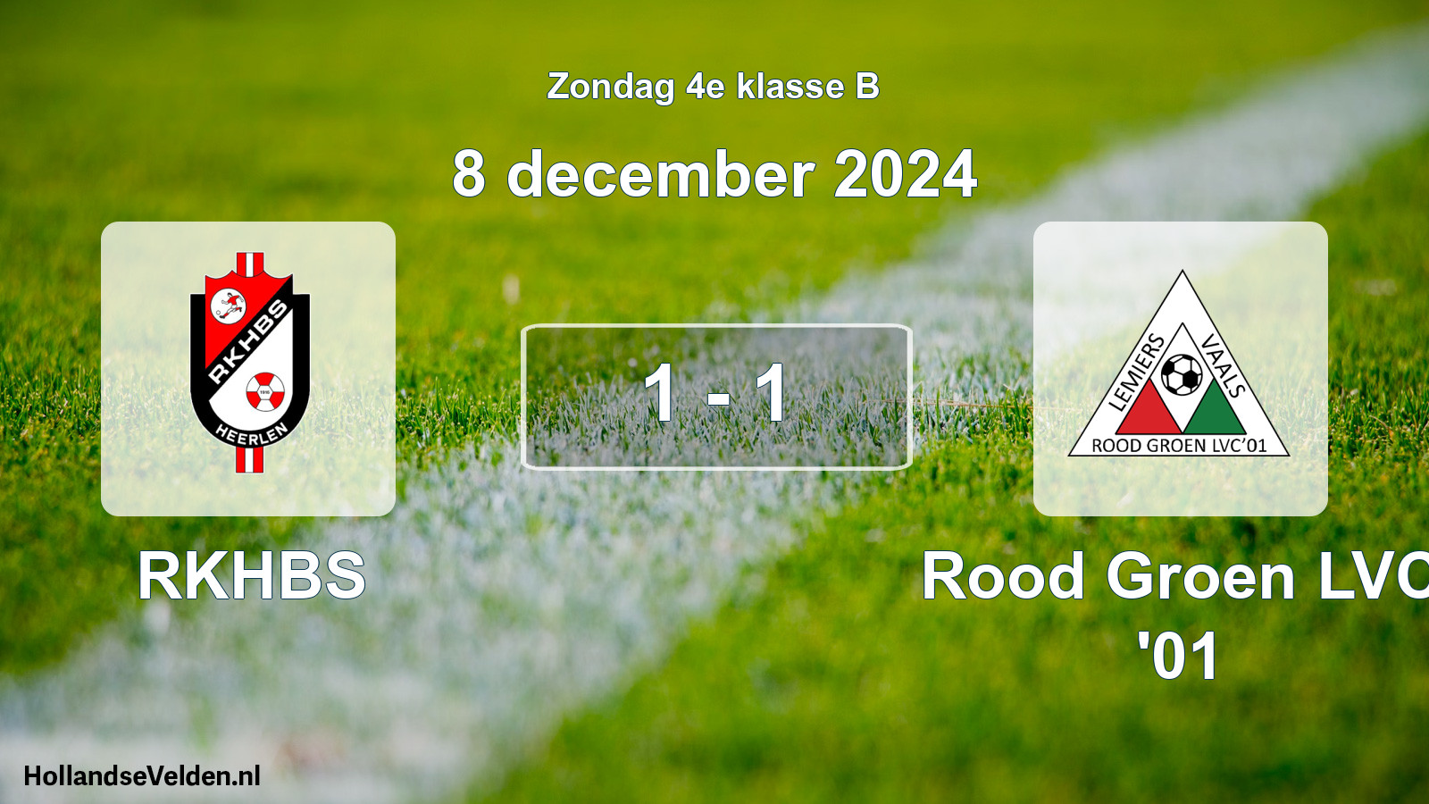 Total number of matches played: RKHBS - Rood Groen LVC '01 1 - 1 (8 December 2024)