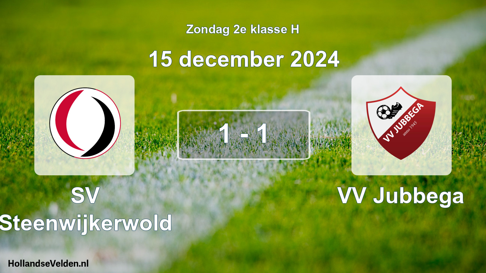 Total number of matches played: SV Steenwijkerwold - VV Jubbega 1 - 1 (15 December 2024)