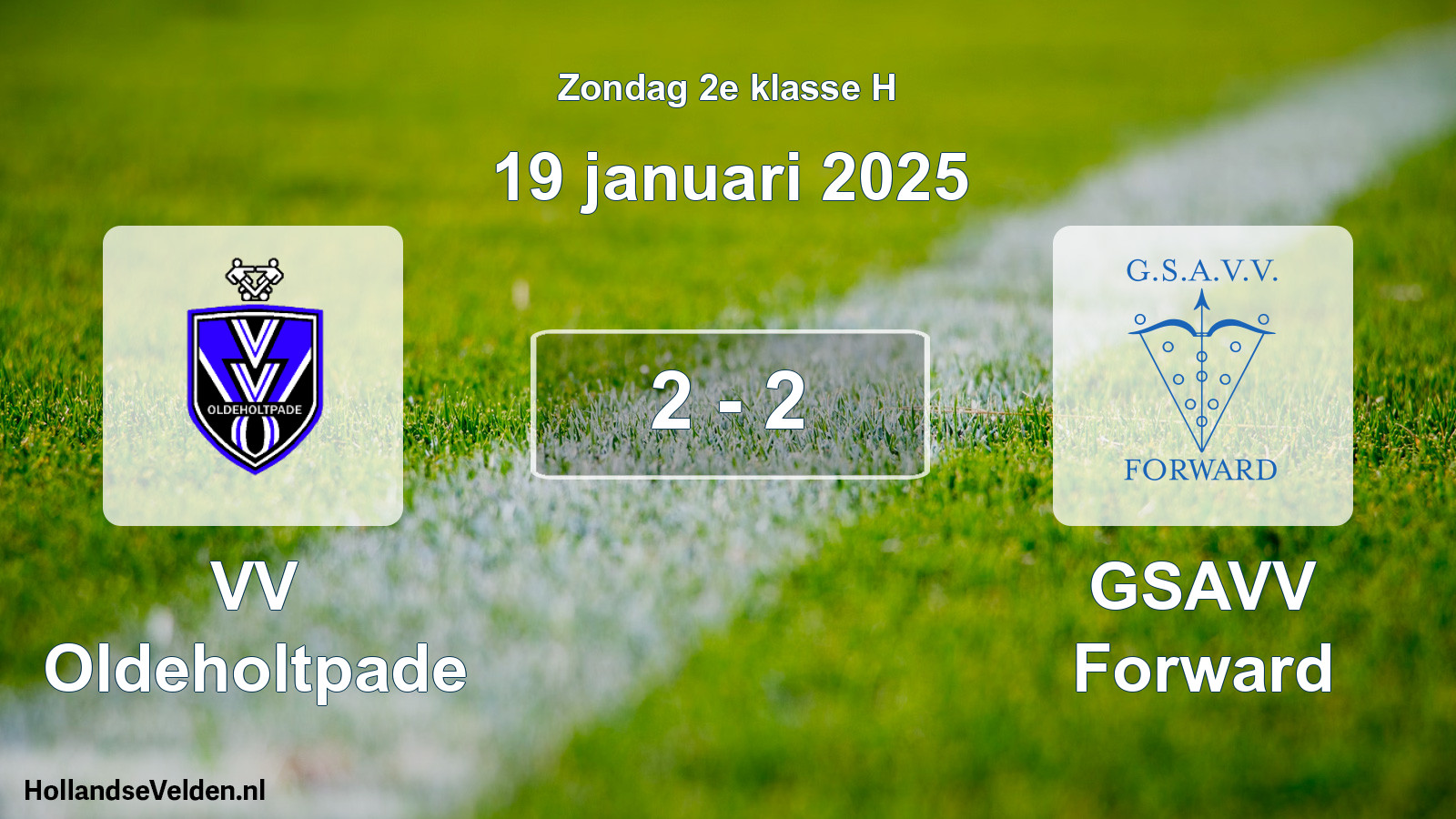 Total number of matches played: VV Oldeholtpade - GSAVV Forward 2 - 2 (19 January 2025)