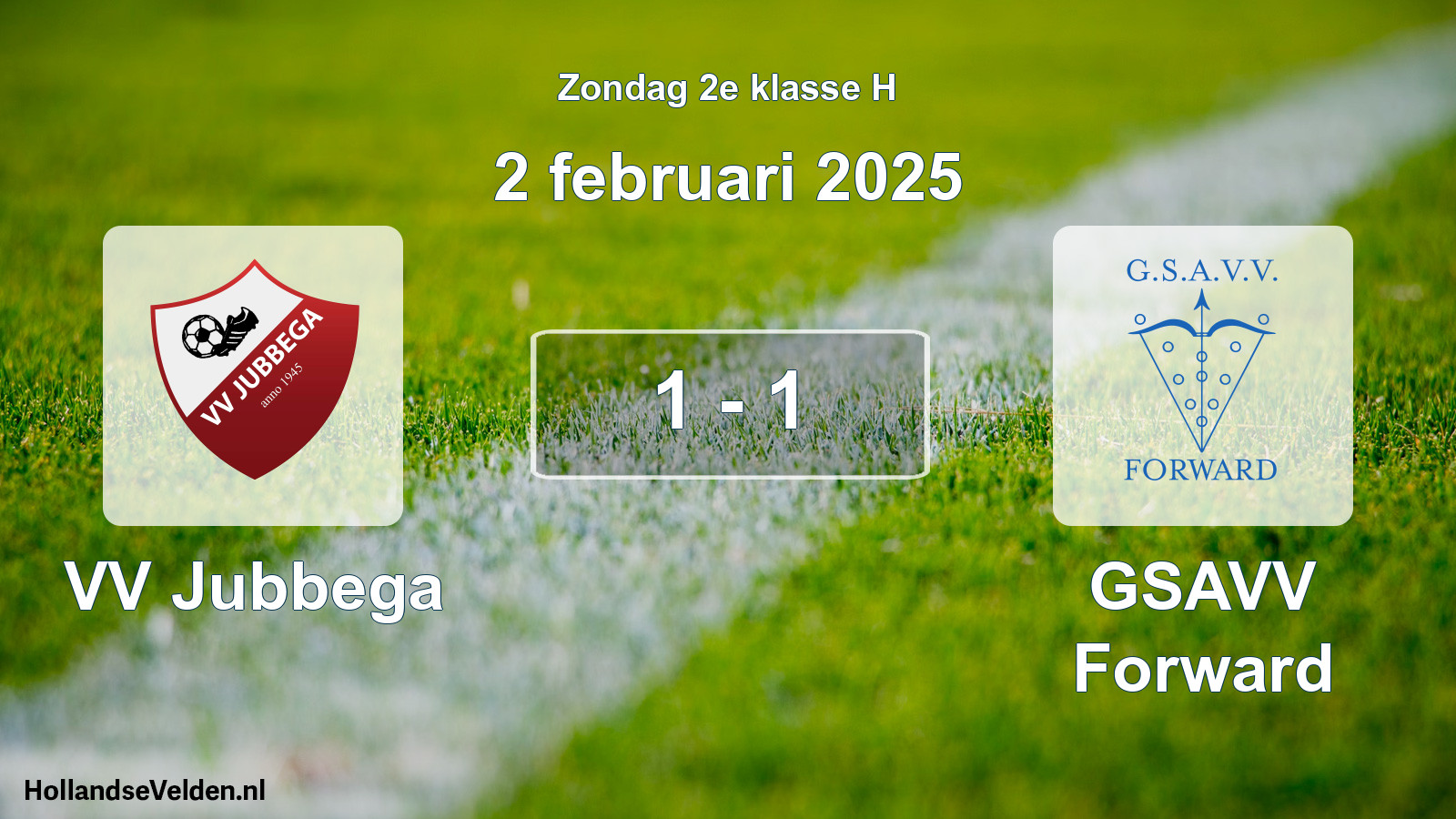 Total number of matches played: VV Jubbega - GSAVV Forward 1 - 1 (2 February 2025)