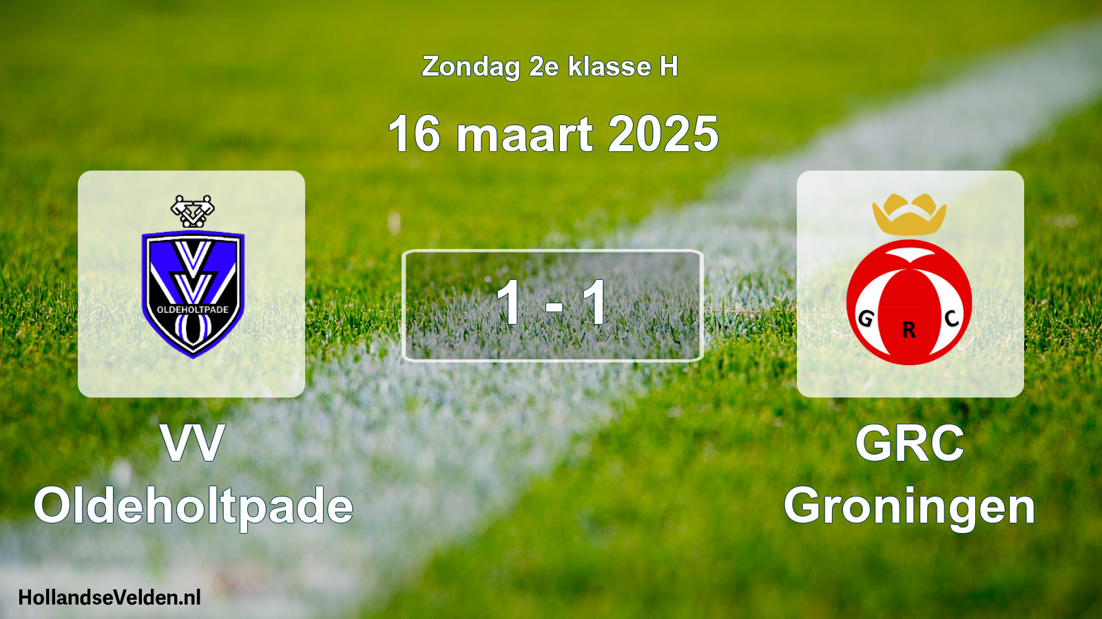 Total number of matches played: VV Oldeholtpade - GRC Groningen 1 - 1 (16 March 2025)