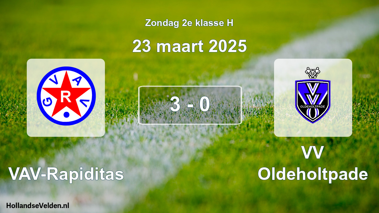 Total number of matches played: GVAV-Rapiditas - VV Oldeholtpade 3 - 0 (23 March 2025)