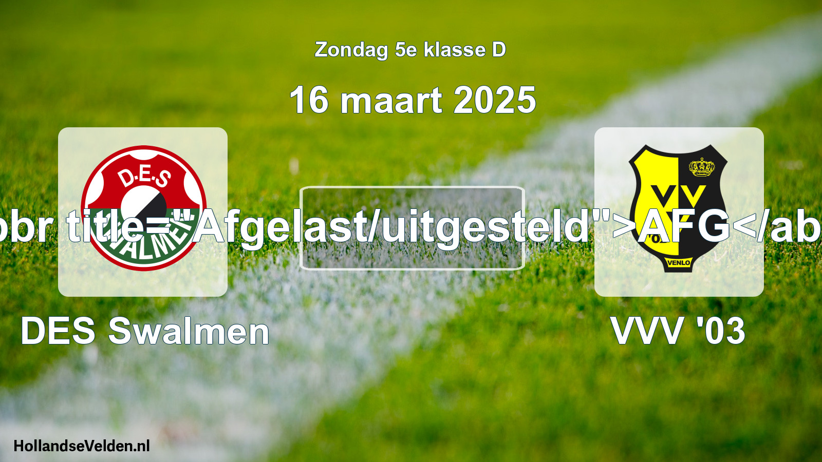 Scheduled Match: DES Swalmen - VVV '03 (16 March 2025)
