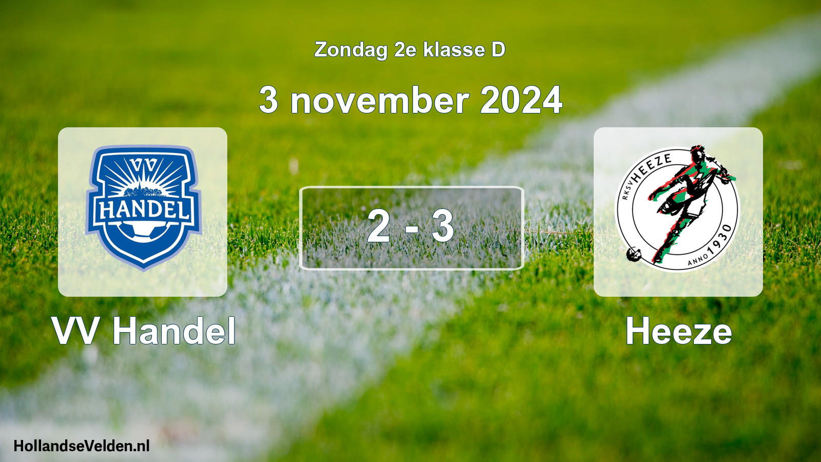 Total number of matches played: VV Handel - Heeze 2 - 3 (3 November 2024)