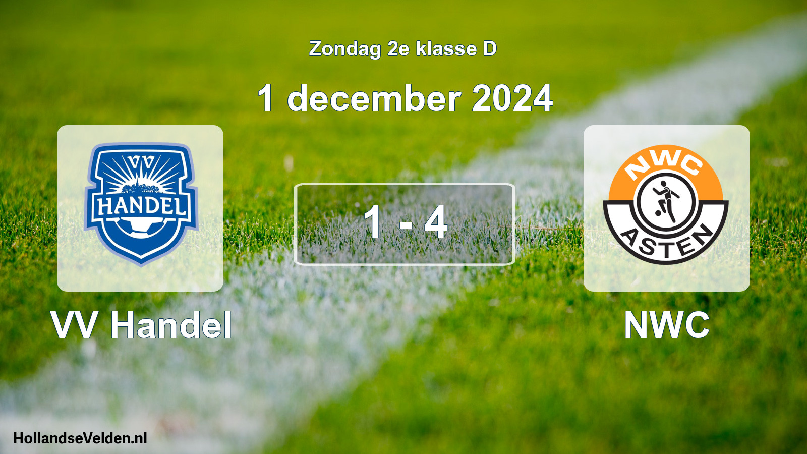 Total number of matches played: VV Handel - NWC 1 - 4 (1 December 2024)