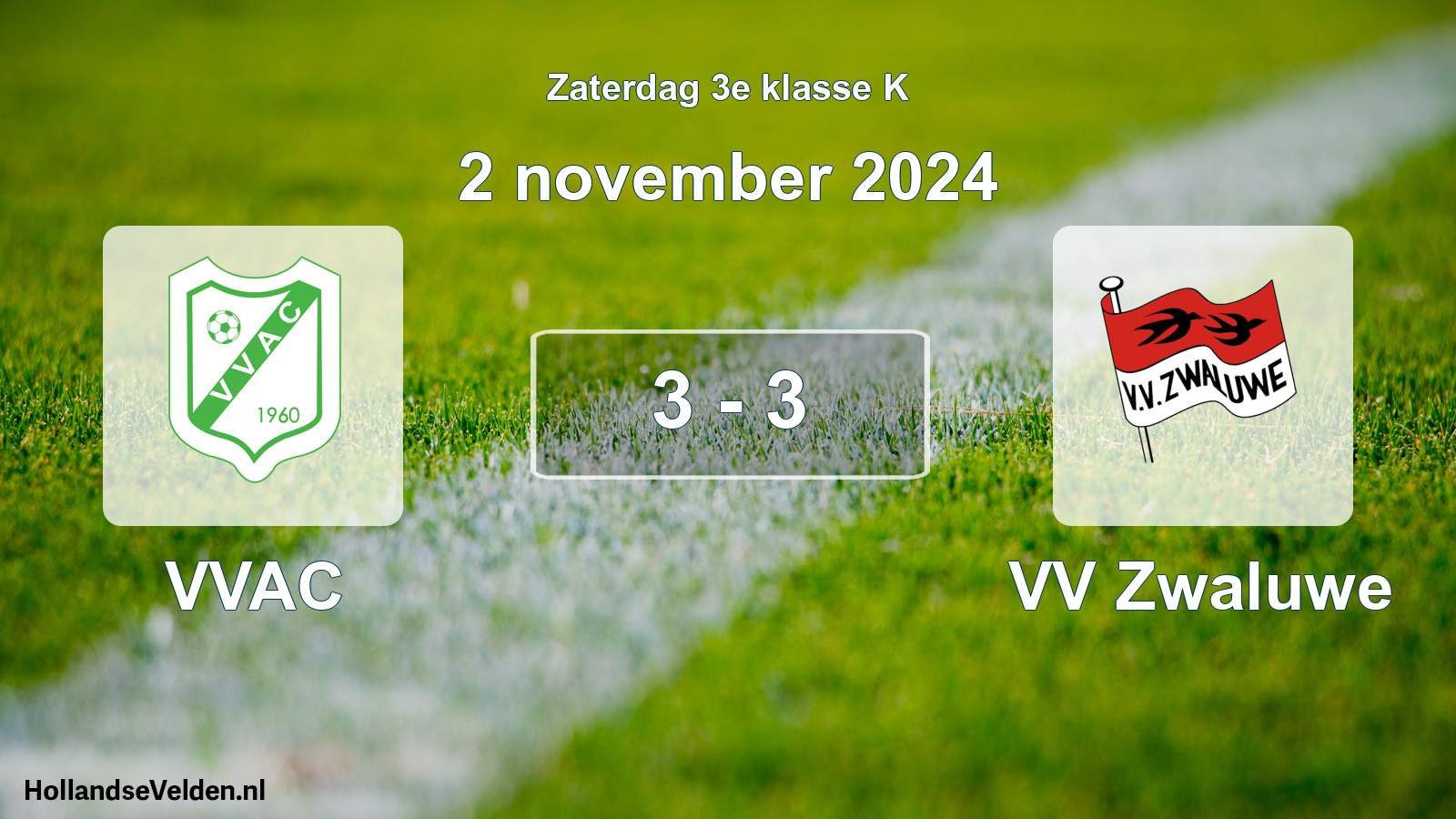 Total number of matches played: VVAC - VV Zwaluwe 3 - 3 (2 November 2024)
