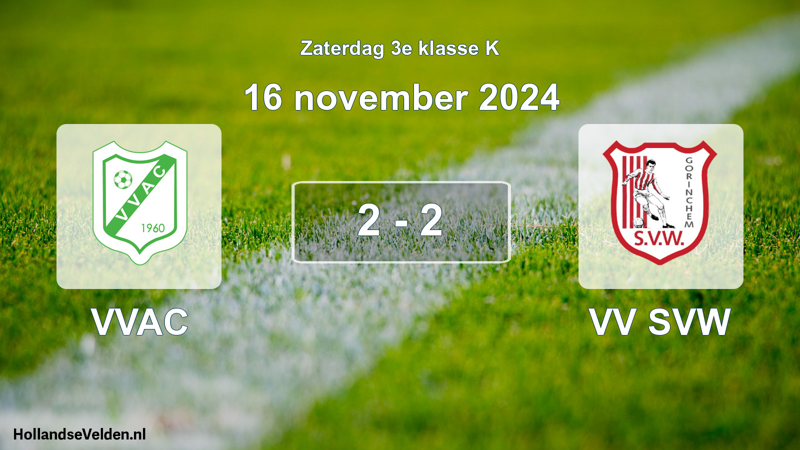 Total number of matches played: VVAC - VV SVW 2 - 2 (16 November 2024)
