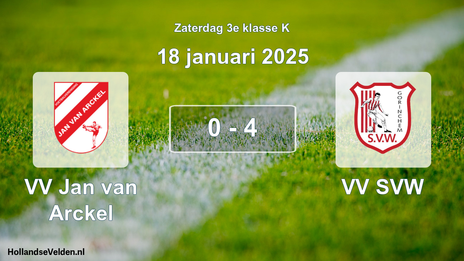 Total number of matches played: VV Jan van Arckel - VV SVW 0 - 4 (18 January 2025)