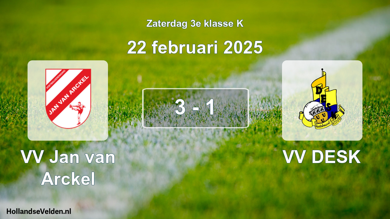 Total number of matches played: VV Jan van Arckel - VV DESK 3 - 1 (22 February 2025)