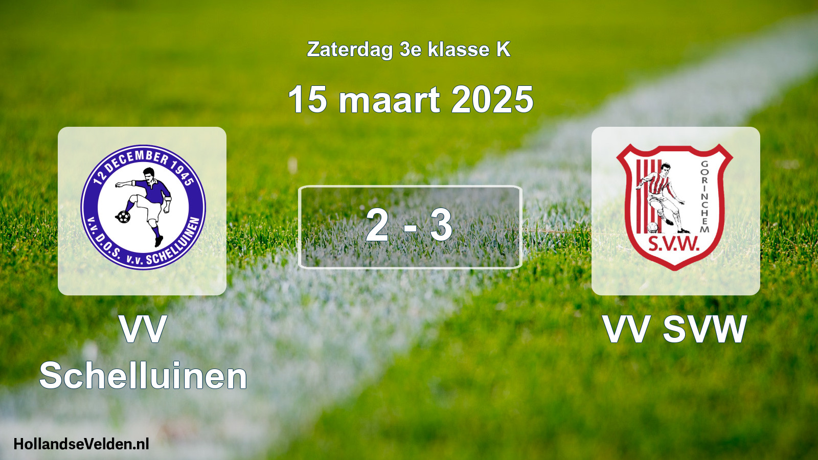 Total number of matches played: VV Schelluinen - VV SVW 2 - 3 (15 March 2025)