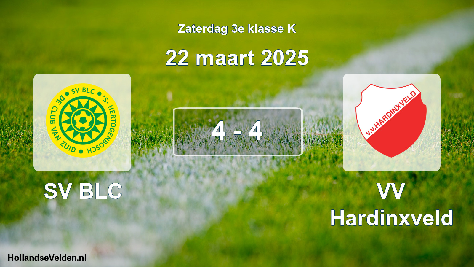 Total number of matches played: SV BLC - VV Hardinxveld 4 - 4 (22 March 2025)