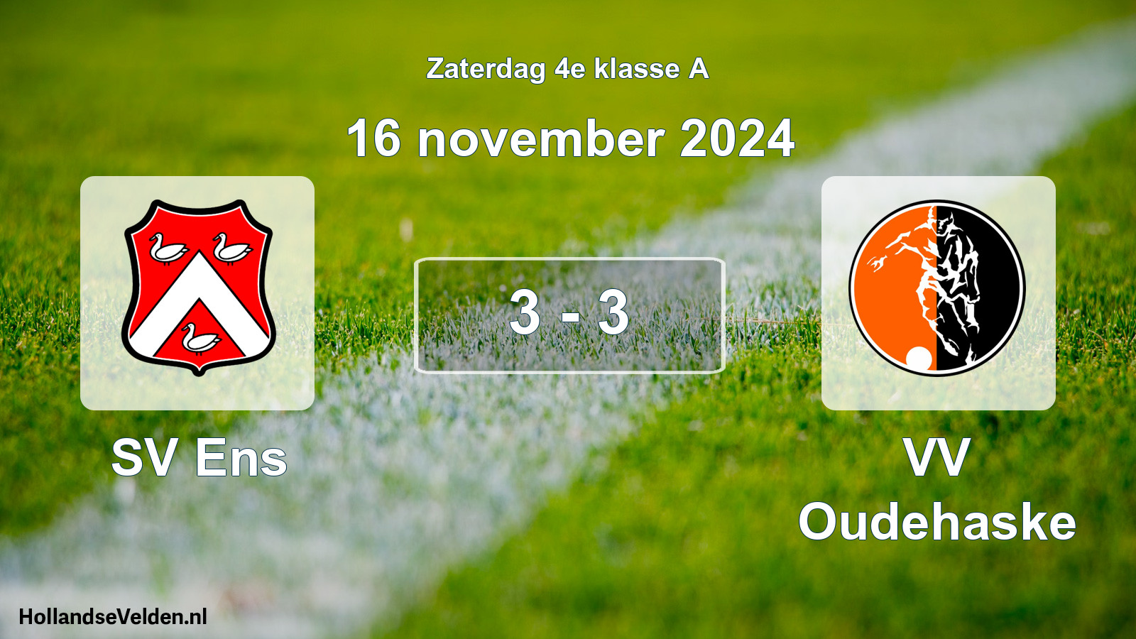 Total number of matches played: SV Ens - VV Oudehaske 3 - 3 (16 November 2024)