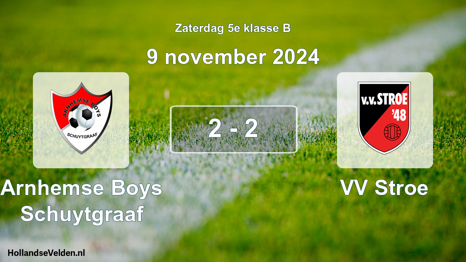 Total number of matches played: Arnhemse Boys Schuytgraaf - VV Stroe 2 - 2 (9 November 2024)