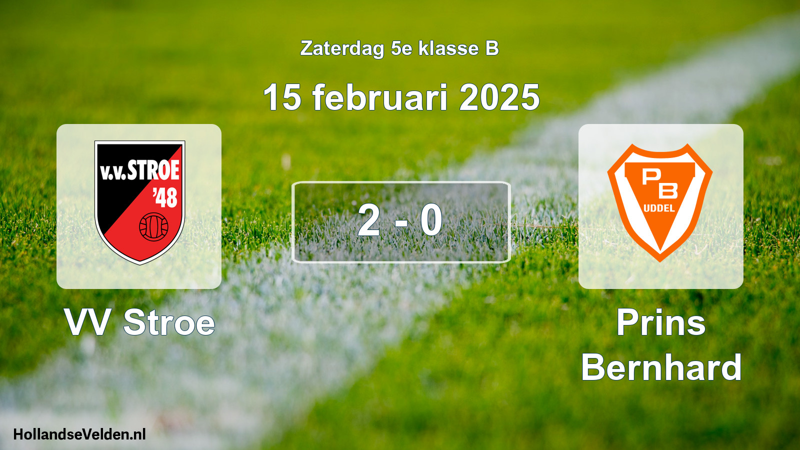 Total number of matches played: VV Stroe - Prins Bernhard 2 - 0 (15 February 2025)