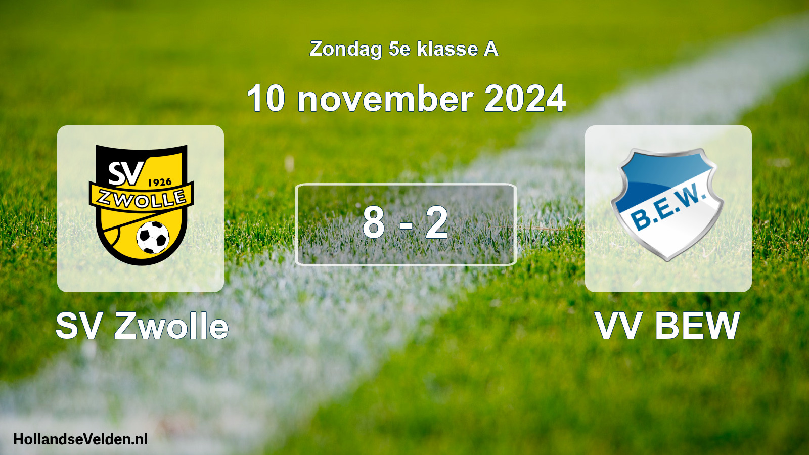 Total number of matches played: SV Zwolle - VV BEW 8 - 2 (10 November 2024)