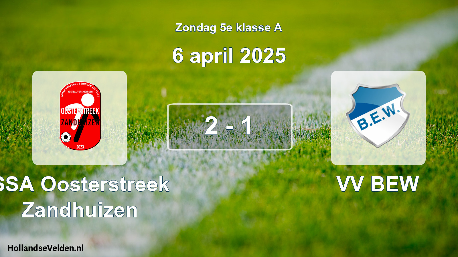Total number of matches played: SSA Oosterstreek Zandhuizen - VV BEW 2 - 1 (6 April 2025)