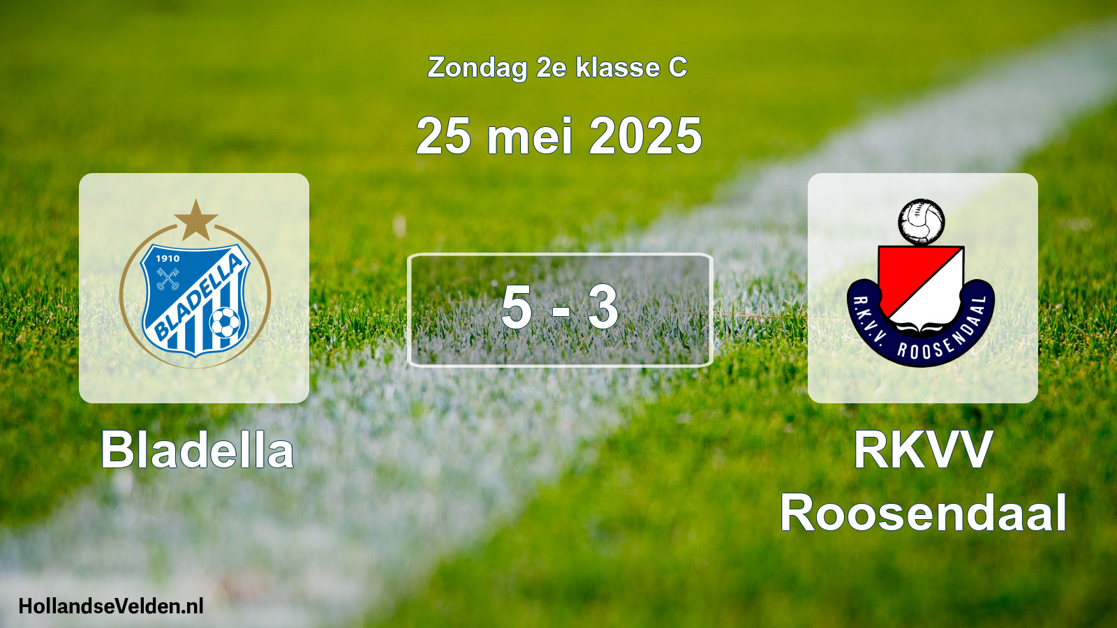 Total number of matches played: Bladella - RKVV Roosendaal 5 - 3 (25 May 2025)