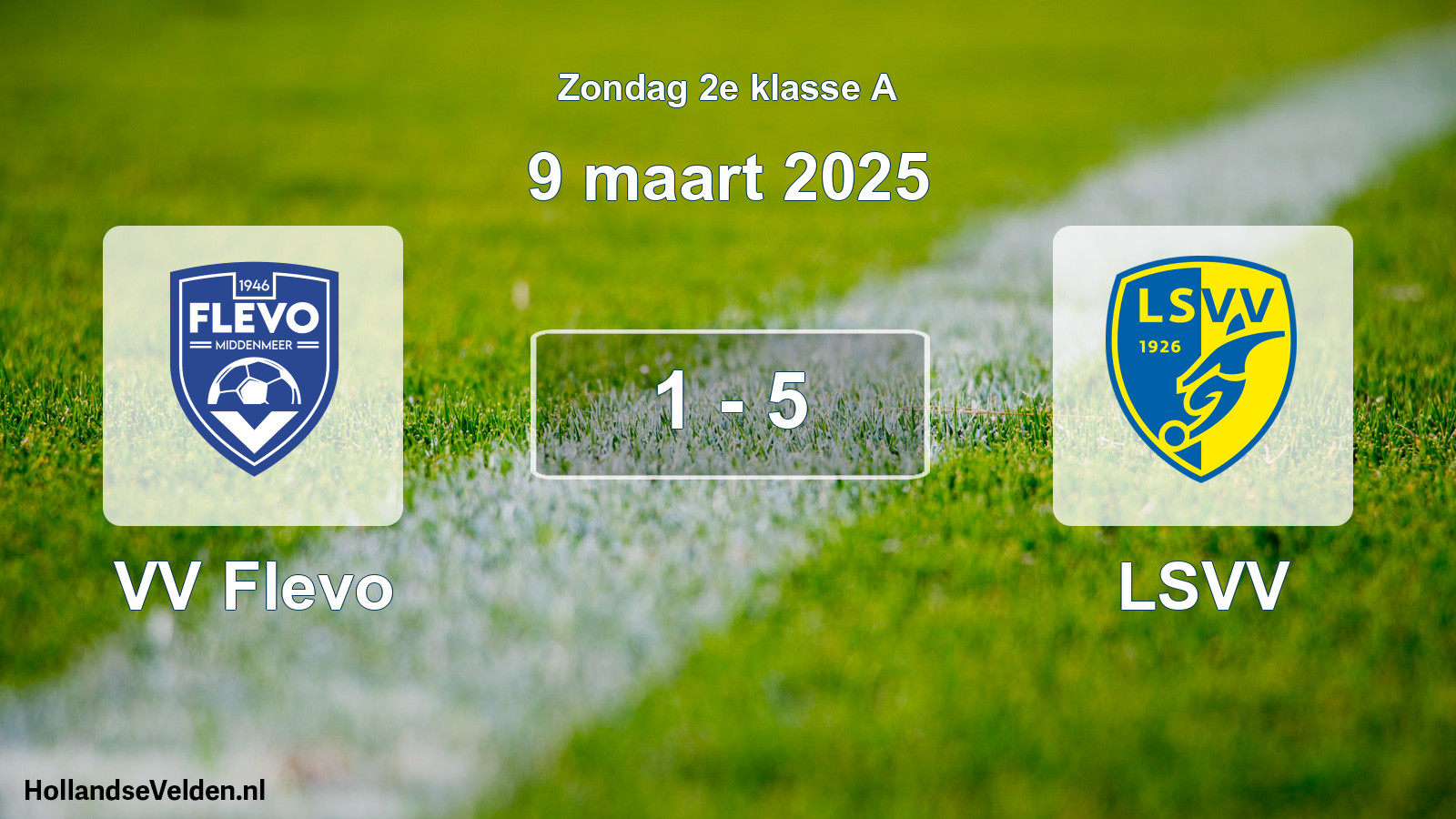 Total number of matches played: VV Flevo - LSVV 1 - 5 (9 March 2025)
