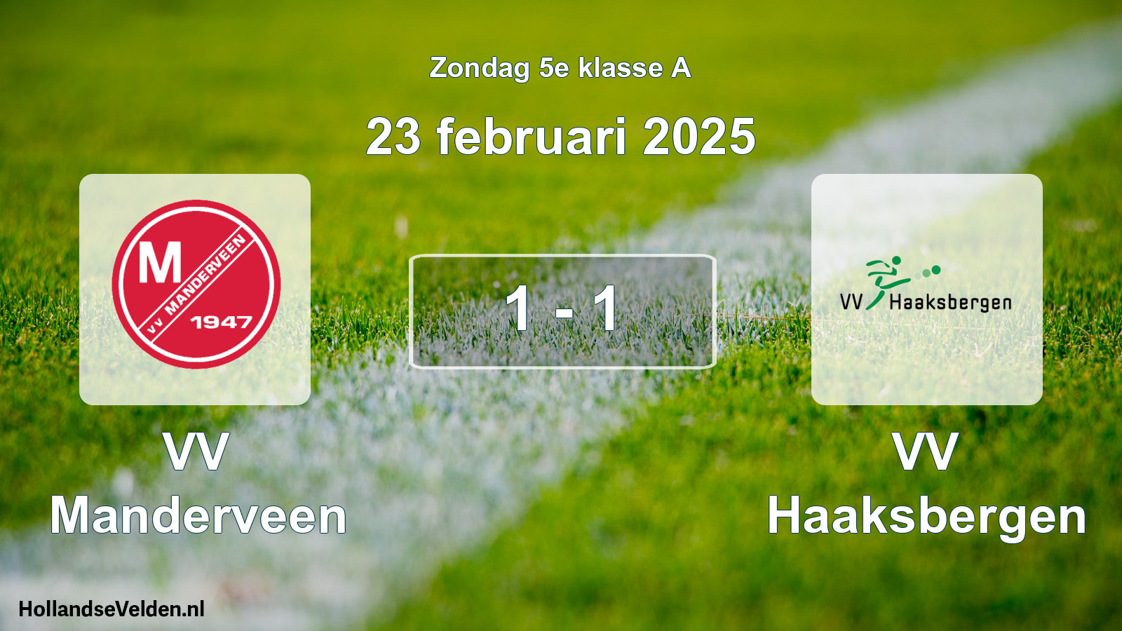 Total number of matches played: VV Manderveen - VV Haaksbergen 1 - 1 (23 February 2025)
