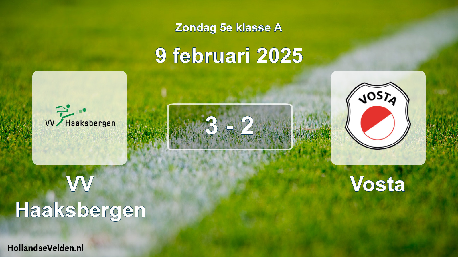 Total number of matches played: VV Haaksbergen - Vosta 3 - 2 (9 February 2025)