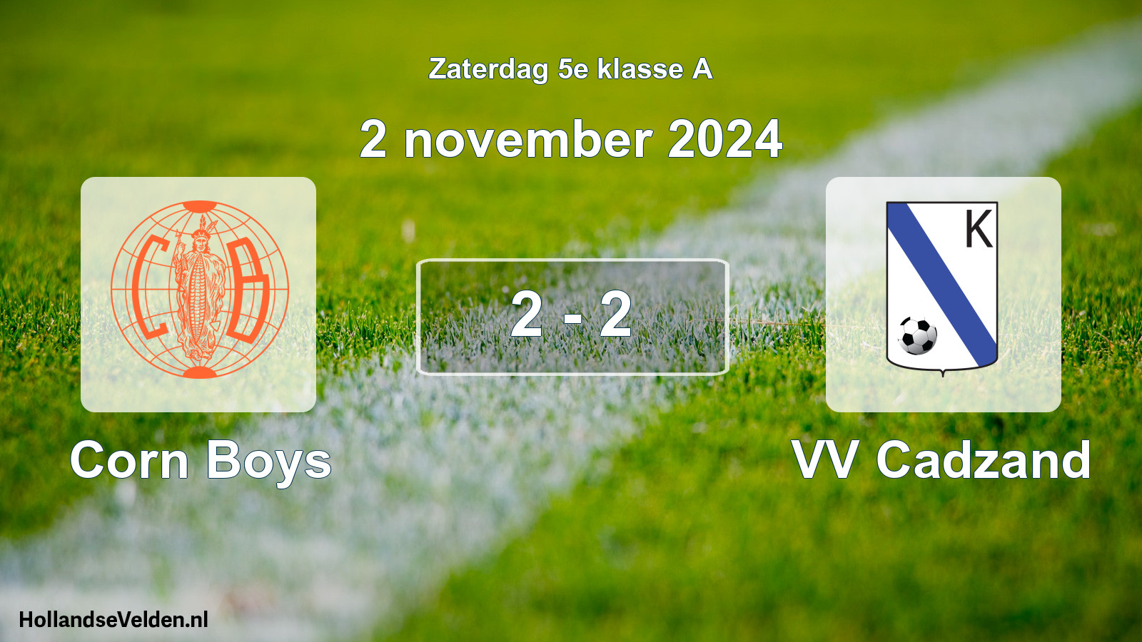 Total number of matches played: Corn Boys - VV Cadzand 2 - 2 (2 November 2024)